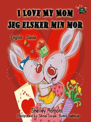 cover image of I Love My Mom Jeg elsker min mor (Danish Book for Kids)